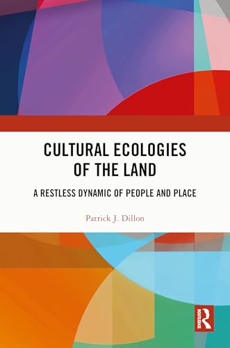 Cultural Ecologies of the Land: A Restless Dynamic of People and Place von Routledge