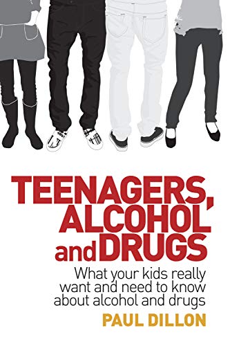 Teenagers, Alcohol and Drugs: What your kids really want and need to know about alcohol and drugs von Allen & Unwin Australia
