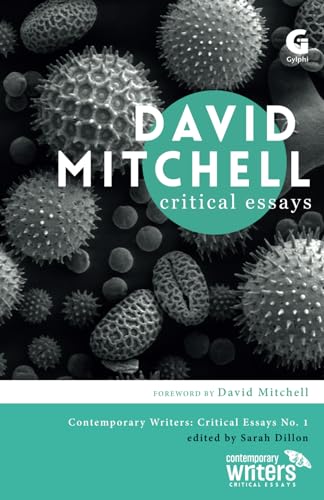 David Mitchell: Critical Essays (Contemporary Writers: Critical Essays, Band 1) von Gylphi