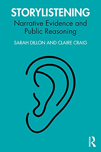 Storylistening: Narrative Evidence and Public Reasoning von Routledge
