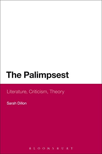The Palimpsest: Literature, Criticism, Theory von Bloomsbury Academic