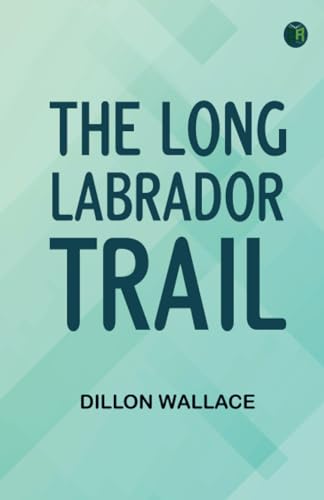 The Long Labrador Trail von Zinc Read