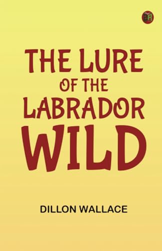 The Lure of the Labrador Wild von Zinc Read