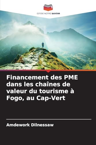 Financement des PME dans les chaînes de valeur du tourisme à Fogo, au Cap-Vert von Editions Notre Savoir