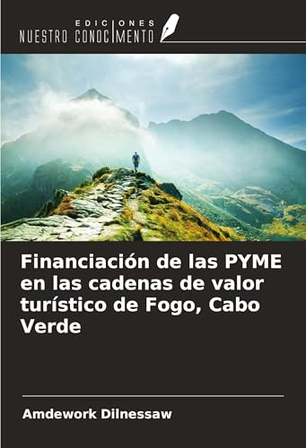 Financiación de las PYME en las cadenas de valor turístico de Fogo, Cabo Verde von Ediciones Nuestro Conocimiento
