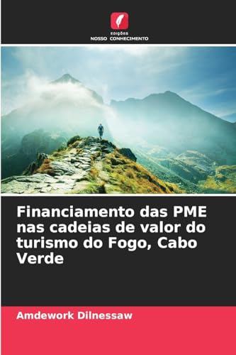 Financiamento das PME nas cadeias de valor do turismo do Fogo, Cabo Verde von Edições Nosso Conhecimento