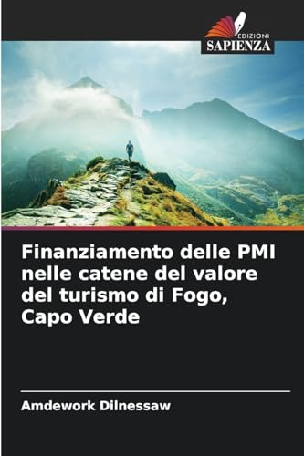 Finanziamento delle PMI nelle catene del valore del turismo di Fogo, Capo Verde von Edizioni Sapienza