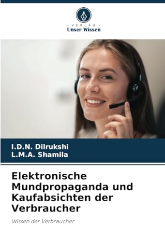 Elektronische Mundpropaganda und Kaufabsichten der Verbraucher: Wissen der Verbraucher von Verlag Unser Wissen