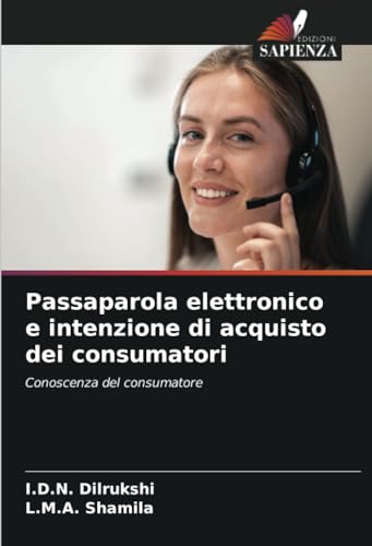 Passaparola elettronico e intenzione di acquisto dei consumatori: Conoscenza del consumatore von Edizioni Sapienza