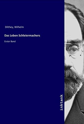Das Leben Schleiermachers: Erster Band Das Leben Schleiermachers: Erster Band