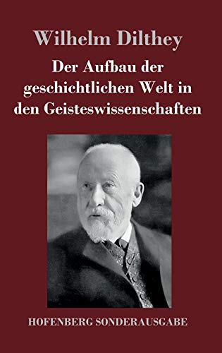 Der Aufbau der geschichtlichen Welt in den Geisteswissenschaften von Hofenberg