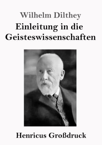 Einleitung in die Geisteswissenschaften (Großdruck): Versuch einer Grundlegung für das Studium der Gesellschaft und ihrer Geschichte