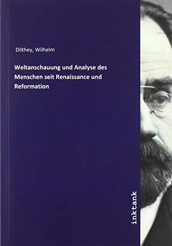 Weltanschauung und Analyse des Menschen seit Renaissance und Reformation Weltanschauung und Analyse des Menschen seit Renaissance und Reformation