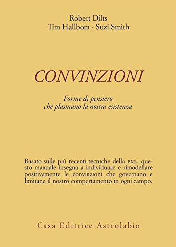 Convinzioni. Forme di pensiero che plasmano la nostra esistenza (Psiche e coscienza) von Astrolabio Ubaldini