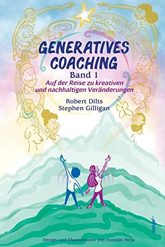 GENERATIVES COACHING Band 1: Auf der Reise zu kreativen und nachhaltigen Veränderungen