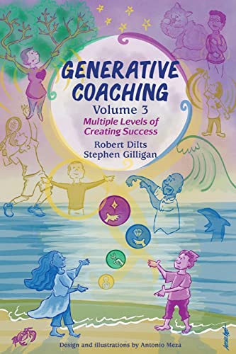 Generative Coaching Volume 3: Multiple Levels of Creating Success von International Assoc. for Generative Change