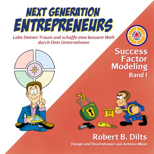 Next Generation Entrepreneurs: Lebe Deinen Traum und schaffe eine bessere Welt durch Dein Unternehmen: Erfolgsfaktoren berühmter Unternehmer / Lebe ... (Next Generation Trilogie, Band 1)