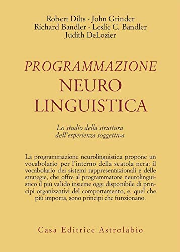 Programmazione neurolinguistica. Lo studio della struttura dell'esperienza soggettiva (Psiche e coscienza) von Astrolabio Ubaldini