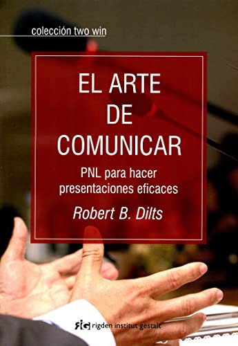 El arte de comunicar : PNL para hacer presentaciones eficaces (Two win)