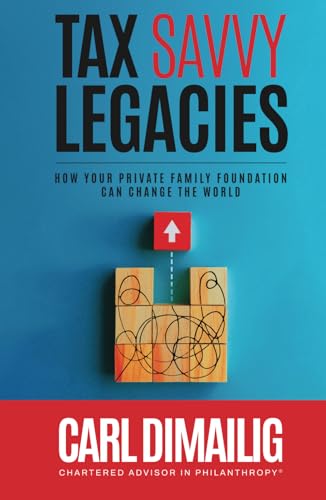 Tax Savvy Legacies: How Your Private Family Foundation Can Change the World