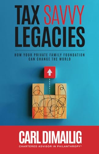 Tax Savvy Legacies: How Your Private Family Foundation Can Change the World