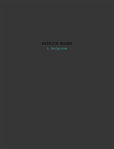 Patrick Roger 1. Sculptures: Tome 1, Sculptures von EPURE