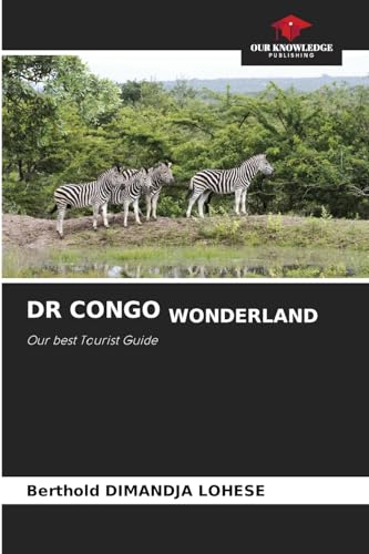 DR CONGO WONDERLAND: Our best Tourist Guide von Our Knowledge Publishing