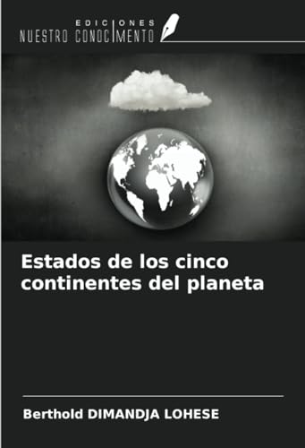Estados de los cinco continentes del planeta von Ediciones Nuestro Conocimiento