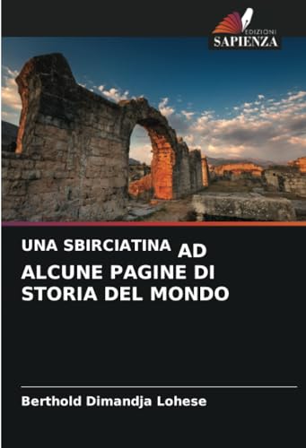 UNA SBIRCIATINA AD ALCUNE PAGINE DI STORIA DEL MONDO von Edizioni Sapienza