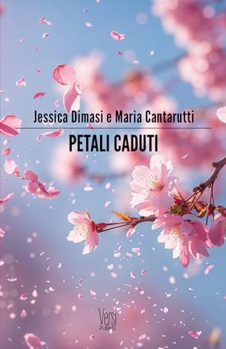 Petali caduti: (Collana Versi - PubMe) (PubMe Poetry, Band 33) von Pubme