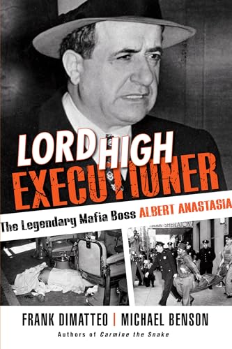 Lord High Executioner: The Legendary Mafia Boss Albert Anastasia