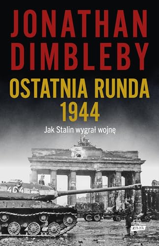 Ostatnia runda 1944: Jak Stalin wygrał wojnę von Znak Horyzont