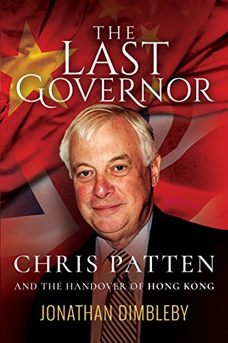 The Last Governor: Chris Patten and the Handover of Hong Kong von Pen and Sword History