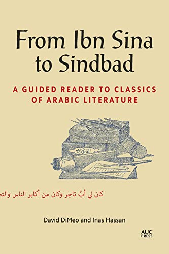 From Ibn Sina to Sindbad: A Guided Reader to Classics of Arabic Literature von The American University in Cairo Press