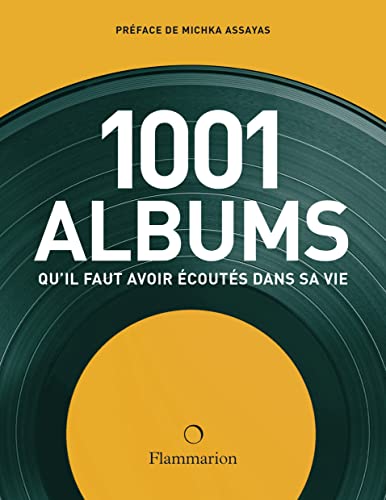 Les 1001 albums qu'il faut avoir écoutés dans sa vie von FLAMMARION
