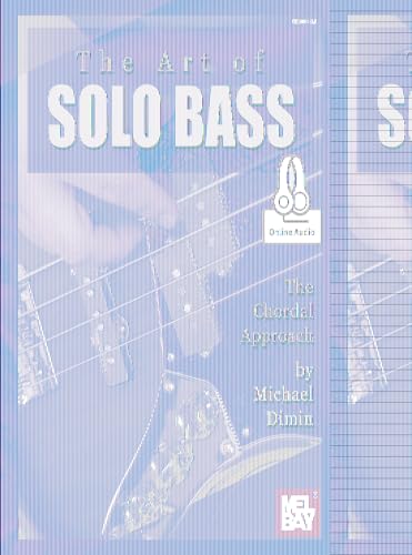 The Art of Solo Bass: Chordal Approach: With Online Audio von Mel Bay Publications, Inc.