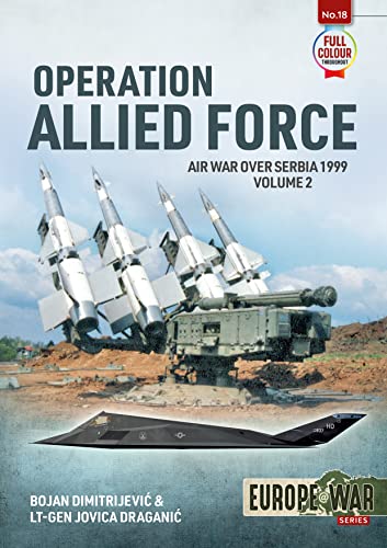 Operation Allied Force: Air War over Serbia, 1999 (2) (Europe @ War, 18, Band 2)