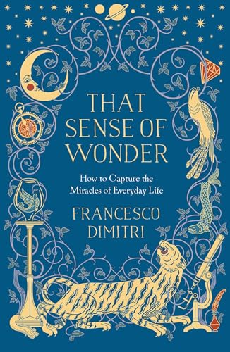 That Sense of Wonder: How to Capture the Miracles of Everyday Life von Anima