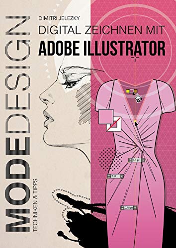 Modedesign - Digital Zeichnen mit Adobe Illustrator: Techniken & Tipps von Dimitri Eletski