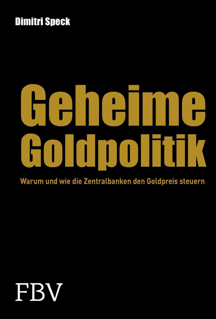 Geheime Goldpolitik von Finanzbuch Verlag