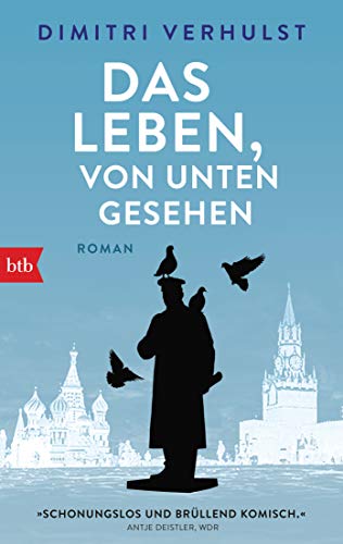 Das Leben, von unten gesehen: Roman von btb