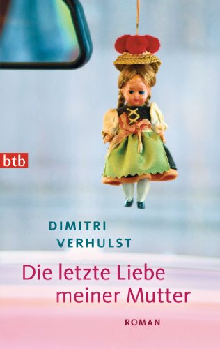 Die letzte Liebe meiner Mutter: Roman