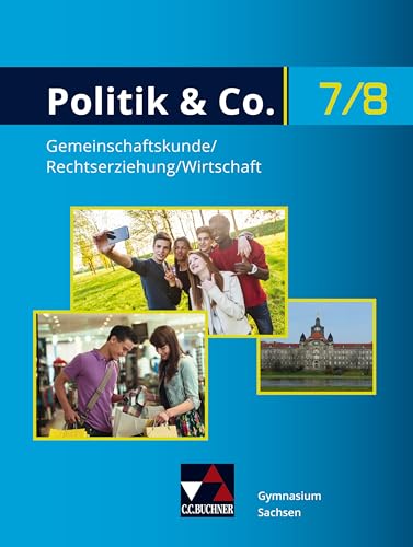 Politik & Co. – Sachsen / Politik & Co. Sachsen 7/8: Gemeinschaftskunde/Rechtserziehung/Wirtschaft für das Gymnasium: für die Jahrgangsstufen 7/8 ... für das Gymnasium)