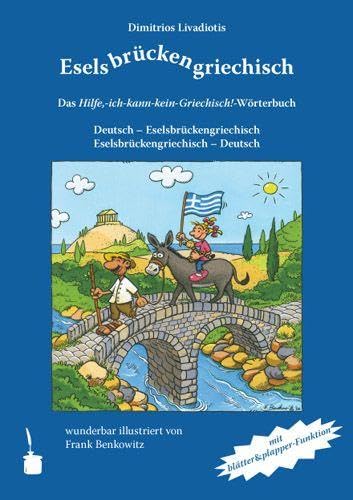 Eselsbrückengriechisch: Das Hilfe,-ich-kann-kein-Griechisch!-Wörterbuch. Deutsch - Eselsbrückengriechisch /Eselsbrückengriechisch - Deutsch