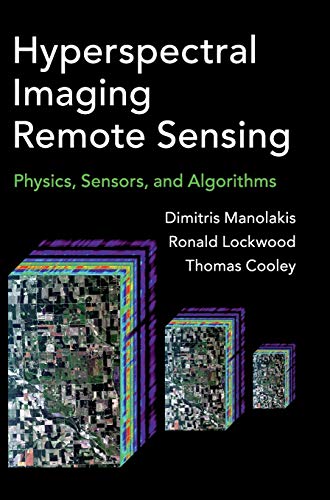 Hyperspectral Imaging Remote Sensing: Physics, Sensors, and Algorithms von Cambridge University Press
