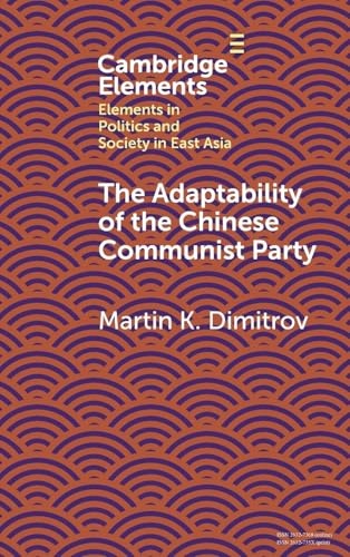The Adaptability of the Chinese Communist Party (Elements in Politics and Society in East Asia) von Cambridge University Press