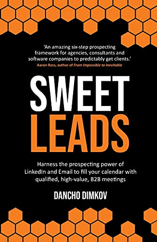 Sweet Leads: Harness the prospecting power of LinkedIn and Email to fill your calendar with qualified, high-value B2B meetings von Rethink Press
