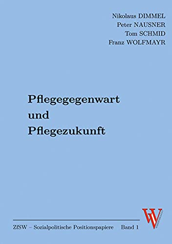 Pflegegegenwart und Pflegezukunft von Wiener Verlag - Vienna Academic Press