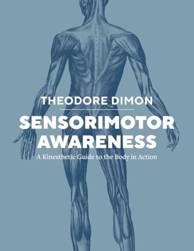 Sensorimotor Awareness: A Kinesthetic Guide to the Body in Action von Day Street Press