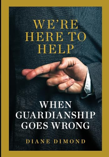 We're Here to Help: When Guardianship Goes Wrong (Brandeis Series in Law and Society) von Brandeis University Press